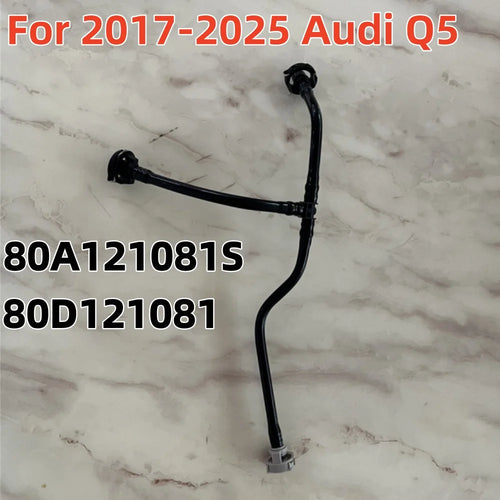 80A121081S Engine Crankcase Breather Hose Radiator Overflow Coolant Pipe For Audi Q5 2017-2025 80A121164F 80D121081
